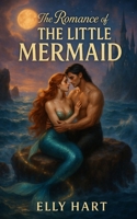 The Romance of The Little Mermaid (Timeless Tales of Romance) B0D7PNQRFC Book Cover