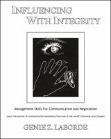Influencing with Integrity: Management Skills for Communication and Negotiation Revised Edition 0933347103 Book Cover