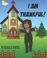 I AM THANKFUL! B08JF5KTCK Book Cover