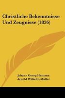 Christliche Bekenntnisse Und Zeugnisse (1826) 1160722307 Book Cover