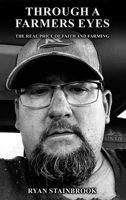 Through a Farmer's Eyes: The Real Price of Faith and Farming B0F8QCGFRW Book Cover
