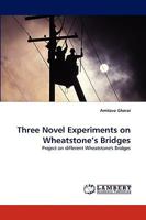 Three Novel Experiments on Wheatstone's Bridges 3838367103 Book Cover