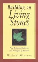 Building on Living Stones: New Testament Patterns and Principles of Renewal 0825427290 Book Cover