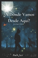 ¿A Dónde Vamos Desde Aquí?: Serie Luna Mística B0B6L76XWJ Book Cover