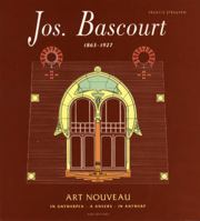 Jos Bascourt (1863 - 1927): Art Nouveau a Anvers 2871430829 Book Cover