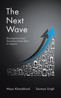 The Next Wave: Entrepreneurial Journeys from Idea to Impact 1543709834 Book Cover
