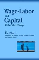 Wage-Labor and Capital with Other Essays 1475143672 Book Cover