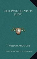 Our Pastor's Visits 1165665395 Book Cover