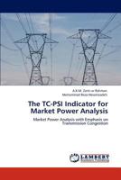 The TC-PSI Indicator for Market Power Analysis: Market Power Analysis with Emphasis on Transmission Congestion 3848431378 Book Cover