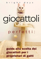 giocattoli perfetti : guida alla scelta dei giocattoli per i proprietari di gatti (Italian Edition) B0DQ638KMD Book Cover