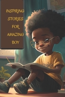 Inspiring Stories for Amazing Boy: A Motivational Book about Courage, Confidence and Friendship B0BW2H5LY6 Book Cover