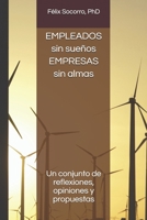 Empleados sin sue�os, Empresas sin almas: Un conjunto de reflexiones, opiniones y propuestas B089M61QH8 Book Cover