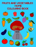 Fruits And Vegetables Home Colouring Book B091WJ9WHQ Book Cover