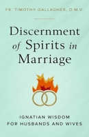 Discernment of Spirits in Marriage: Ignatian Wisdom for Husbands and Wives 1644133474 Book Cover
