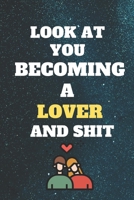 look at you becoming lover and shit: Funny loverNotebook look at you becoming lover and shit: lined notebook 6x9 110 pages Amazing gift for crazies lovers 1655801244 Book Cover