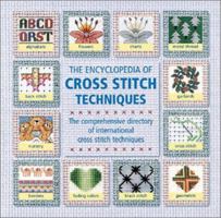 The Encyclopedia of Cross-Stitch Techniques: A Step-By-Step Visual Directory, With an Inspirational Gallery of Finished Works 0762416645 Book Cover