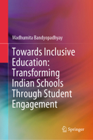 Towards Inclusive Education: Transforming Indian Schools Through Student Engagement 9819670810 Book Cover