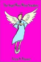 The Angel Wore White Sneakers 0759690383 Book Cover