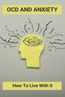 OCD And Anxiety: How To Live With It: What Is Ocd Behaviour B092PG6QGV Book Cover