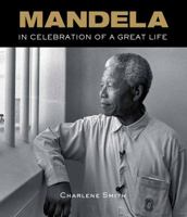 Mandela: In Celebration of a Great Life 1868722066 Book Cover
