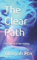 The Clear Path: The Science of Self-Healing B0F3NSSWRH Book Cover