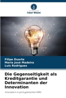 Die Gegenseitigkeit als Kreditgarantie und Determinanten der Innovation: Innovation in portugiesischen KMU (German Edition) 6207588312 Book Cover