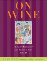 On Wine: A Master Sommelier and Master of Wine Tells All 0847823350 Book Cover