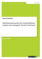 Maschinenmenschen bei Georg Büchner. Analyse des Lustspiels "Leonce und Lena" 3668688184 Book Cover