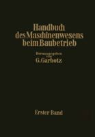 Handbuch Des Maschinenwesens Beim Baubetrieb: Erster Band 3642890083 Book Cover