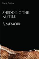 Shedding the Reptile: A Memoir 1539920194 Book Cover