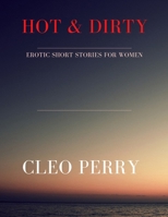 Hot & Dirty: Erotic Short stories for Women B0BNJNSFV8 Book Cover