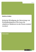 Kritische Würdigung der Bewertung von Profifußballspielern. Wie kann ihr objektiver Marktwert in der Praxis ermittel werden? (German Edition) 3346041875 Book Cover