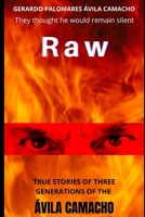 Raw: TRUE STORIES OF THREE GENERATIONS OF THE ÁVILA CAMACHO B09BL88WV6 Book Cover