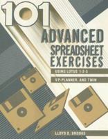 101 Advanced Spreadsheet Exercises: Using Lotus 1-2-3, VP-Planner, and Twin 0070081867 Book Cover