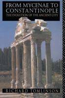 From Mycenae to Constantinople: The Evolution of the Ancient City 1138158003 Book Cover