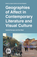 Geographies of Affect in Contemporary Literature and Visual Culture : Central Europe and the West 9004440887 Book Cover