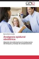 Analgesia epidural obstétrica: Atención de enfermería en la instauración del bloqueo y manejo de complicaciones 3846571040 Book Cover