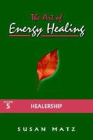 The Art of Energy Healing: Healership 1577331893 Book Cover