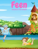 Feen Malbuch Für Kinder: Das Zauberhafte Feen Malbuch für Mädchen und Prinzessinen, im Alter von 4-12 Jahren [prinzessinnen malbuch/ zauberhafte feenwelt buch/feen malbuch mädchen] B08JF8B5FB Book Cover