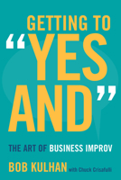 Getting to Yes and: The Art of Business Improv 0804795800 Book Cover