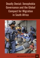 Deadly Denial: Xenophobia Governance and the Global Compact for Migration in South Africa 1920596461 Book Cover