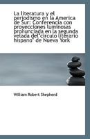 La literatura y el periodismo en la America de Sur: Conferencia con proyecciones luminosas pronuncia 1113329408 Book Cover