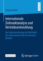 Internationale Zielmarktanalyse und Vertriebsentwicklung : Die Implementierung der Methodik des International Sales Accelerator Modells 3658323884 Book Cover