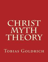 Christ Myth Theory 1540586677 Book Cover