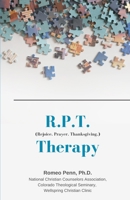 R.P.T. Therapy: Rejoice. Prayer. Thanksgiving. B0BBXFQ72X Book Cover