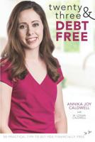 Twenty Three & Debt Free: 50 Practical Tips to Set You Financially Free 179096590X Book Cover