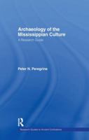 Archaeology of the Mississippian Culture: A Research Guide 1138963771 Book Cover