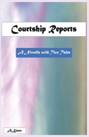 Courtship Reports (A Novella with Two Tales) B0FB114WRC Book Cover