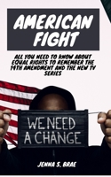 American Fight: All you Need to Know about Equal Rights to remember the 14th Amendment and the New tv Series 163843090X Book Cover