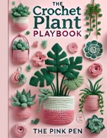 The Crochet Plant Playbook B0DVZDW4WQ Book Cover